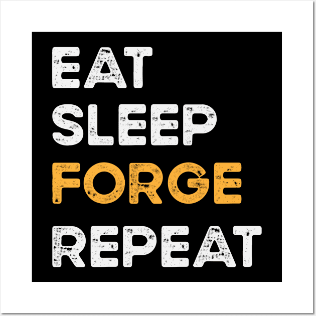 Eat sleep forge repeat Wall Art by madani04